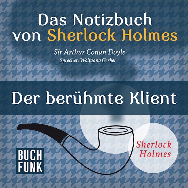 Okładka książki dla Sherlock Holmes - Das Notizbuch von Sherlock Holmes: Der berühmte Klient (Ungekürzt)