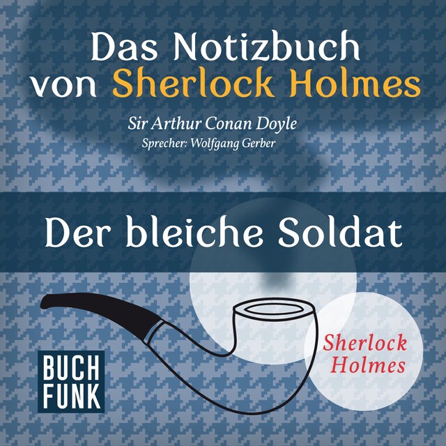 Book cover for Sherlock Holmes - Das Notizbuch von Sherlock Holmes: Der bleiche Soldat (Ungekürzt)