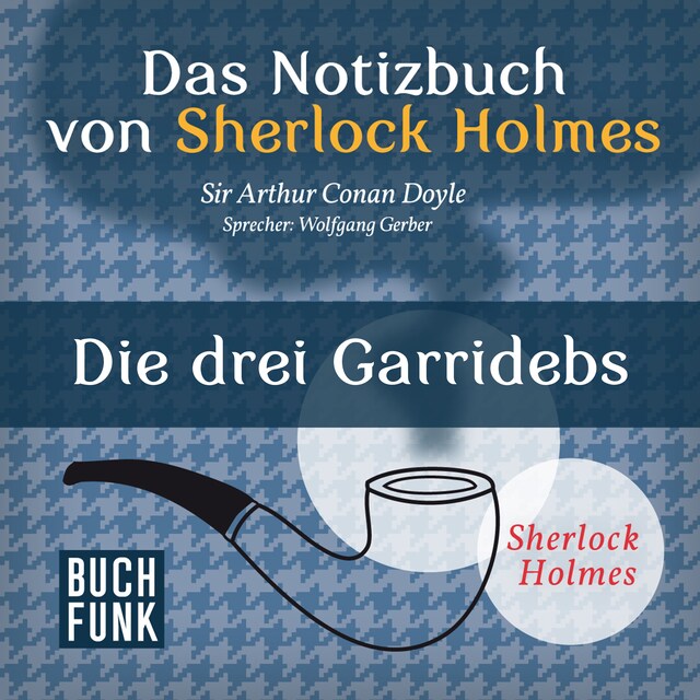 Book cover for Sherlock Holmes - Das Notizbuch von Sherlock Holmes: Die drei Garridebs (Ungekürzt)
