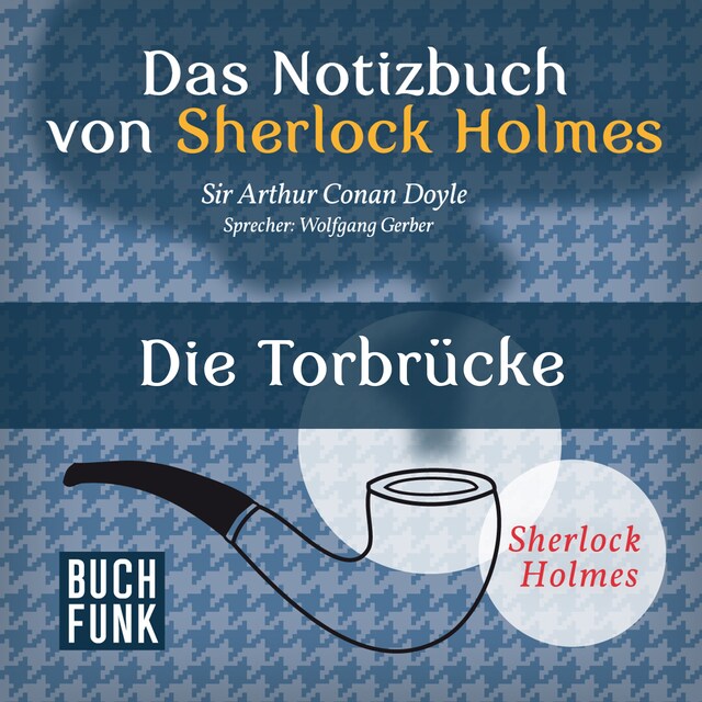 Okładka książki dla Sherlock Holmes - Das Notizbuch von Sherlock Holmes: Die Torbrücke (Ungekürzt)