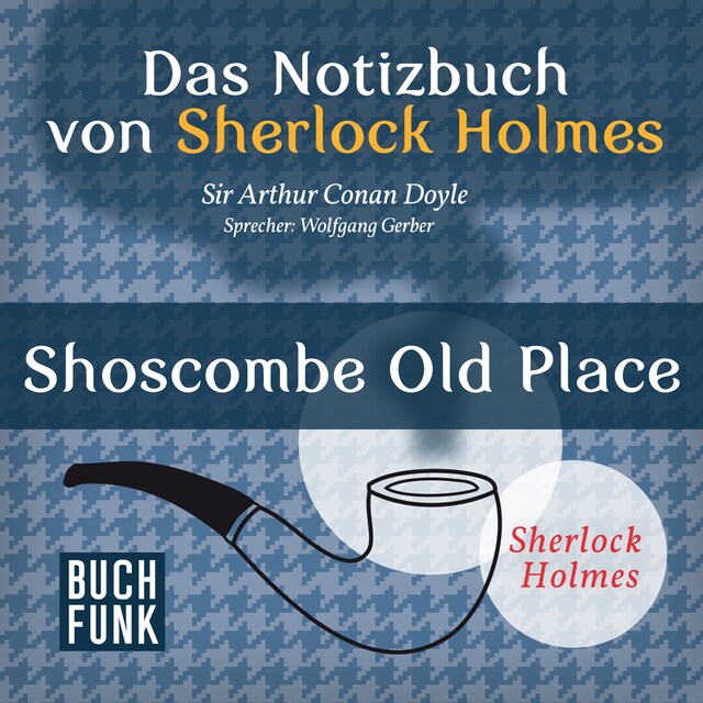 Book cover for Sherlock Holmes - Das Notizbuch von Sherlock Holmes: Shoscombe Old Place (Ungekürzt)