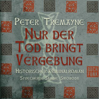 Nur der Tod bringt Vergebung - Schwester Fidelma ermittelt, Band 1 (Ungekürzt) als Hörbuch