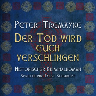Der Tod wird euch verschlingen - Schwester Fidelma ermittelt - Historischer Kriminalroman, Band 27 (ungekürzt) als Hörbuch