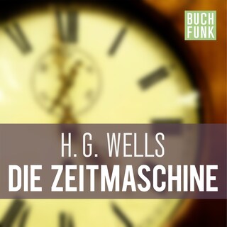 Die Zeitmaschine (Ungekürzt) als Hörbuch