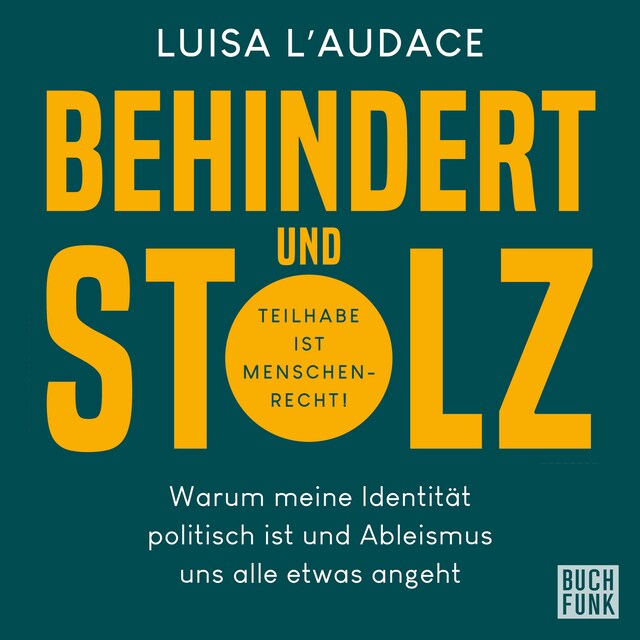 Behindert und stolz - Warum meine Identität politisch ist und Ableismus uns alle etwas angeht (Ungekürzt)