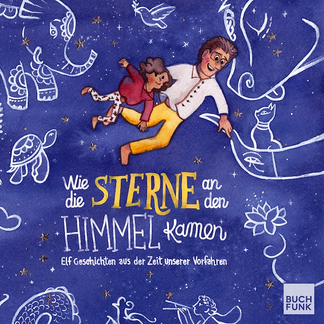 Book cover for Wie die Sterne an den Himmel kamen - Elf Geschichten aus der Zeit unserer Vorfahren (ungekürzt)