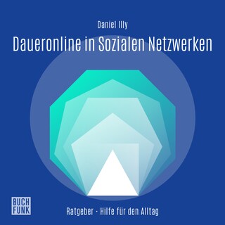 Daueronline in Sozialen Netzwerken - Unterschätzte Gefahr der Abhängigkeit von Instagram, TikTok und Co. (Ungekürzt) als Hörbuch
