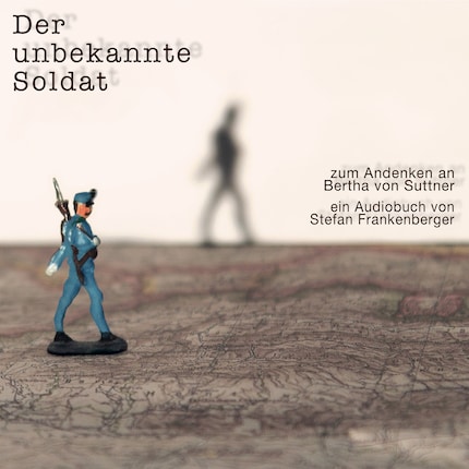Der unbekannte Soldat - Zum Andenken an Bertha von Suttner (ungekürzt) bookCoverFor