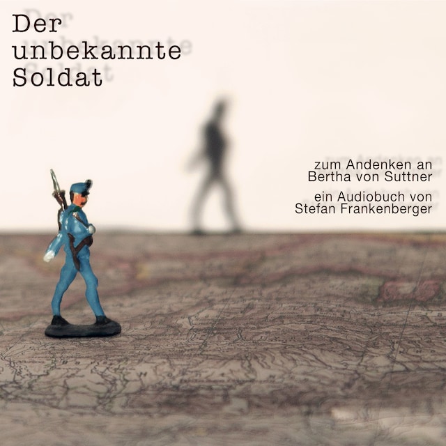 Couverture de livre pour Der unbekannte Soldat - Zum Andenken an Bertha von Suttner (ungekürzt)