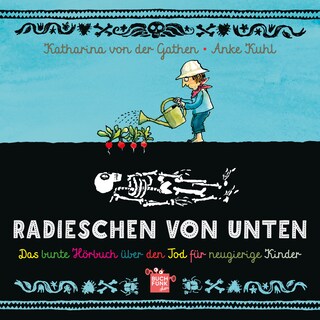 Radieschen von unten - Das bunte Hörbuch über den Tod für neugierige Kinder (ungekürzt) als Hörbuch