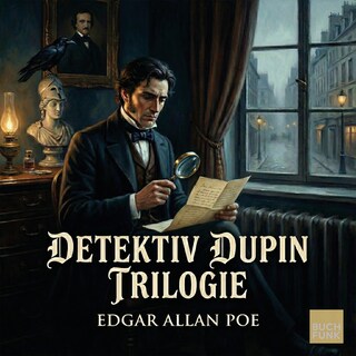 Detektiv Dupin Trilogie - Der Doppelmord in der Rue Morgue, Das Geheimnis der Marie Rogêt, Der entwendete Brief (ungekuerzt) als Hörbuch