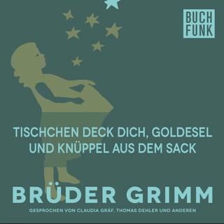 Tischchen deck dich, Goldesel und Knüppel aus dem Sack als Hörbuch