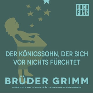 Der Königssohn, der sich vor nichts fürchtet als Hörbuch