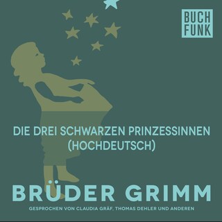 Die drei schwarzen Prinzessinnen (Hochdeutsch) als Hörbuch