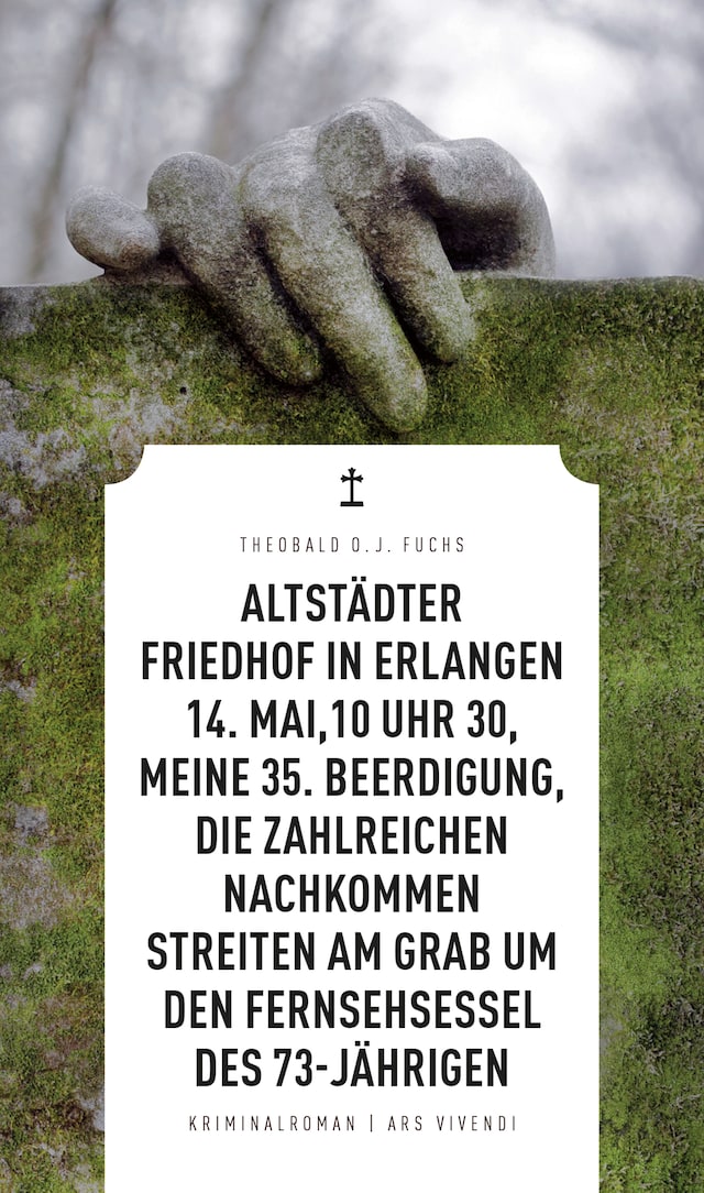 Book cover for Altstädter Friedhof in Erlangen, 14. Mai, 10 Uhr 30, meine 35. Beerdigung, die zahlreichen Nachkommen streiten am Grab um den Fernsehsessel des 73-Jährigen (eBook)