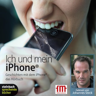 Ich und mein iPhone. Geschichten mit dem iPhone (Ungekürzt) als Hörbuch
