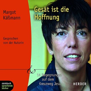 Gesät ist die Hoffnung - 14 Begegnungen auf dem Kreuzweg Jesu als Hörbuch