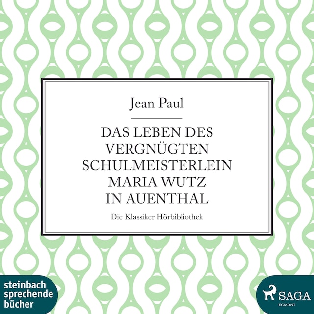 Book cover for Das Leben des vergnügten Schulmeisterlein Maria Wutz in Auenthal (Ungekürzt)