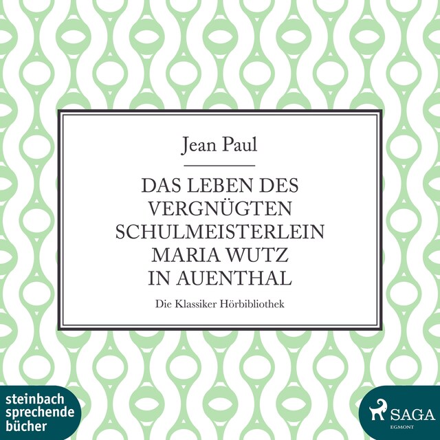 Kirjankansi teokselle Das Leben des vergnügten Schulmeisterlein Maria Wutz in Auenthal (Ungekürzt)