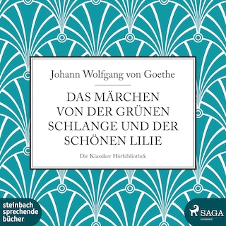 Das Märchen von der grünen Schlange und der schönen Lilie (Ungekürzt) als Hörbuch