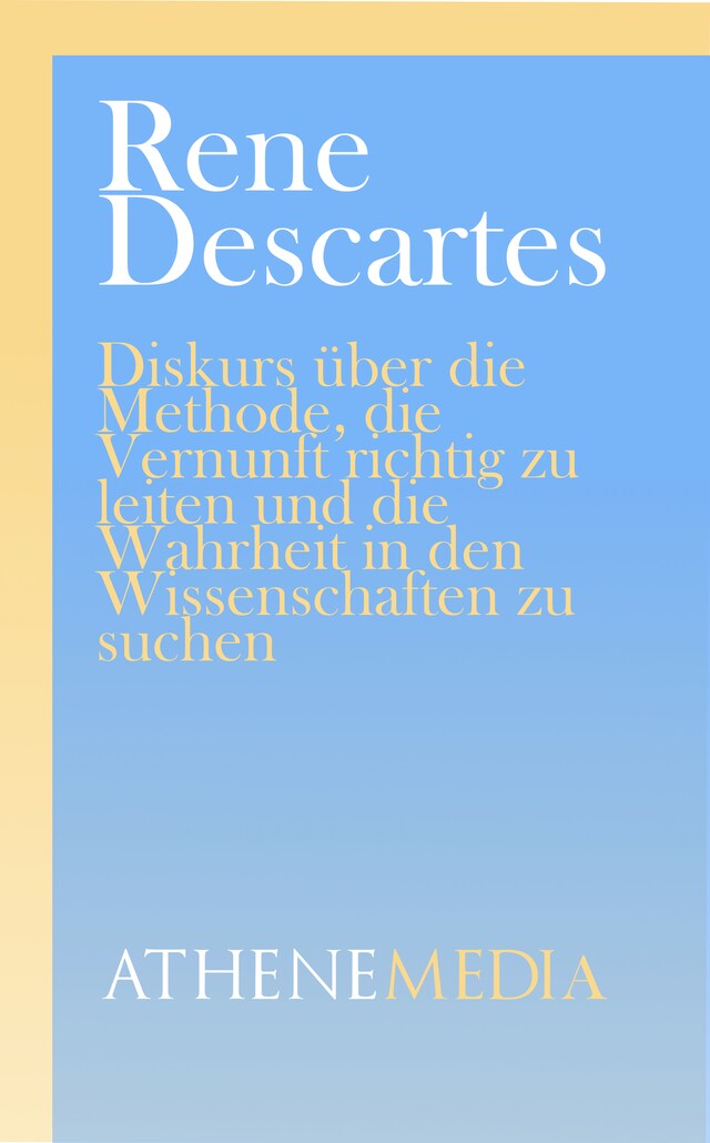 Buchcover für Diskurs über die Methode, die Vernunft richtig zu leiten und die Wahrheit in den Wissenschaften zu suchen