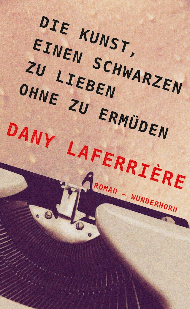 Buchcover für Die Kunst, einen Schwarzen zu lieben ohne zu ermüden