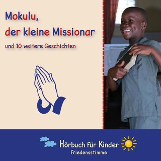 Mokulu, der kleine Missionar und 10 weitere Geschichten als Hörbuch