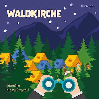 Waldkirche - Geheime Kinderfreizeit als Hörbuch