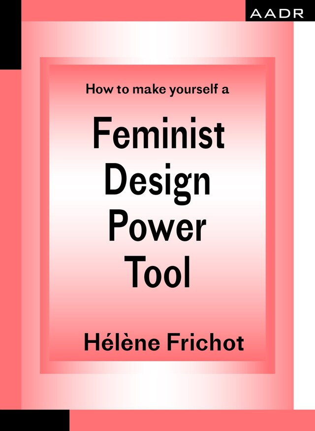 Portada de libro para How to make yourself a Feminist Design Power Tool