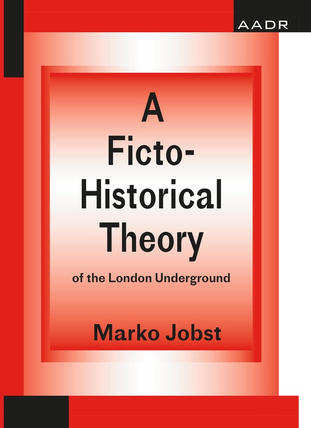 Okładka książki dla A Ficto-Historical Theory of the London Underground