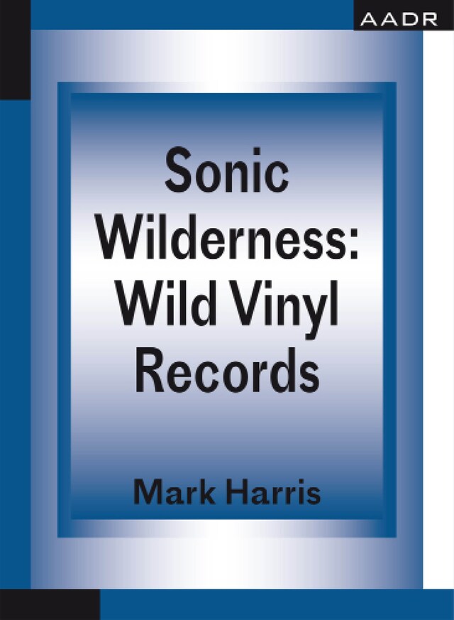 Book cover for Sonic Wilderness: Wild Vinyl Records