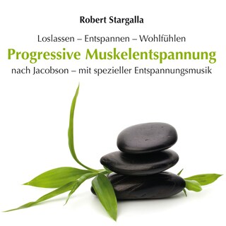 Progressive Muskelentspannung nach Jacobson mit spezieller Entspannungsmusik (ungekürzt) als Hörbuch
