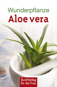 Wunderpflanze Aloe vera