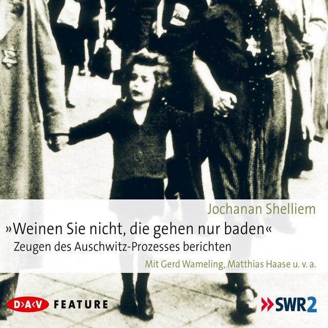 Buchcover für Weinen Sie nicht, die gehen nur baden! – Zeugen des Auschwitz-Prozesses berichten