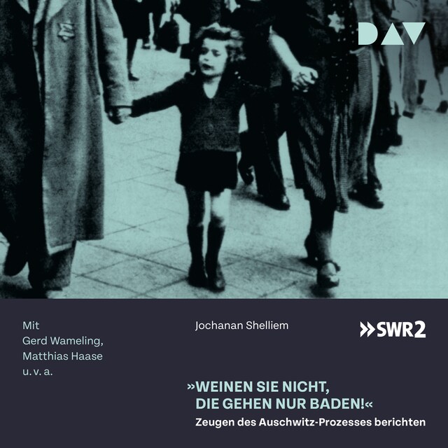 Buchcover für »Weinen Sie nicht, die gehen nur baden!« – Zeugen des Auschwitz-Prozesses berichten