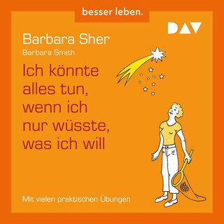 Ich könnte alles tun, wenn ich nur wüsste, was ich will als Hörbuch