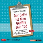 Der Dativ ist dem Genitiv sein Tod. Folge 4. Das Allerneueste aus dem Irrgarten der deutschen Sprache. Die Zwiebelfisch-Kolumnen