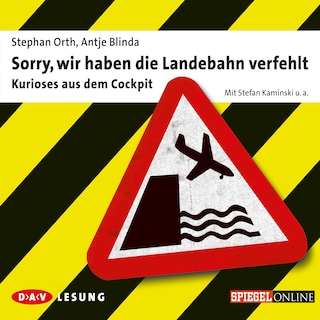 Sorry, wir haben die Landebahn verfehlt – Kurioses aus dem Cockpit als Hörbuch