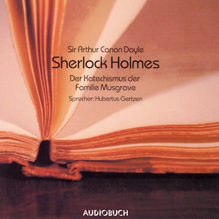 Sherlock Holmes - Der Katechismus der Familie Musgrave als Hörbuch