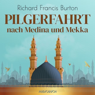 Pilgerfahrt nach Medina und Mekka als Hörbuch