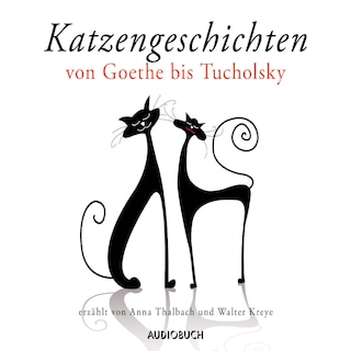 Katzengeschichten von Goethe bis Tucholsky als Hörbuch