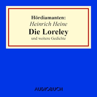 Heinrich Heine: "Die Loreley" und andere Gedichte als Hörbuch