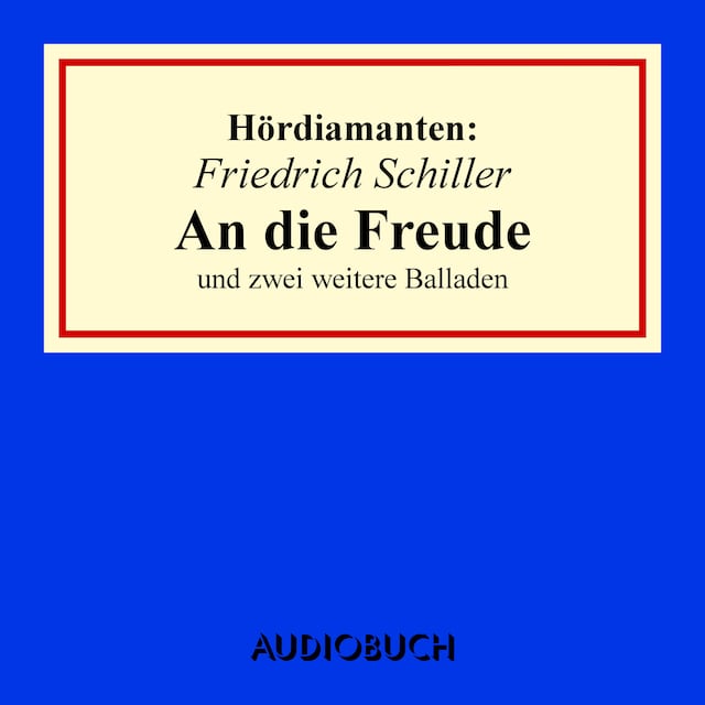 Bokomslag for Friedrich Schiller: "An die Freude" und zwei weitere Balladen