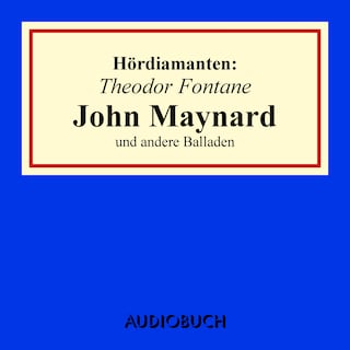 Theodor Fontane: "John Maynard" und andere Balladen als Hörbuch