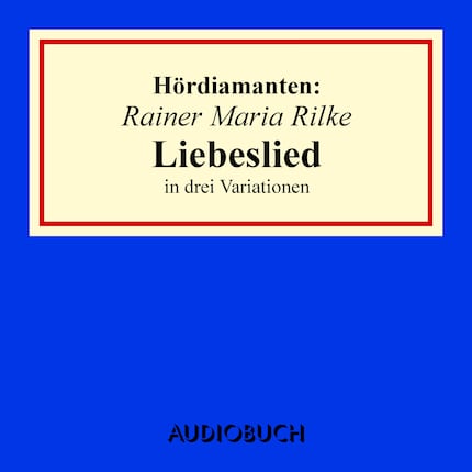 Rainer Maria Rilke: "Liebeslied" in drei Variationen bookCoverFor