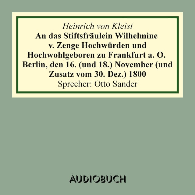 Couverture de livre pour An das Stiftsfräulein Wilhelmine von Zenge Hochwürden und Hochwohlgeb. zu Frankfurt an der Oder. Berlin, den 16. (und 18.) November (und Zusatz vom 30. Dez.) 1800