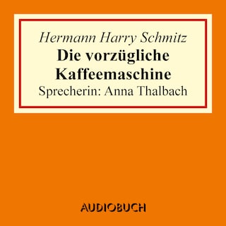 Die vorzügliche Kaffeemaschine als Hörbuch