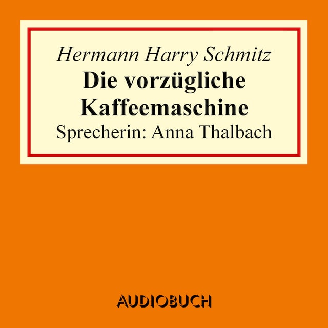 Book cover for Die vorzügliche Kaffeemaschine