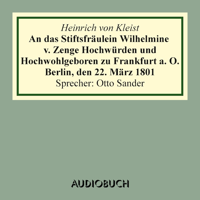 Book cover for An das Stiftsfräulein Wilhelmine v. Zenge Hochwürden und Hochwohlgeboren zu Frankfurt a. O. Berlin, den 22. März 1801