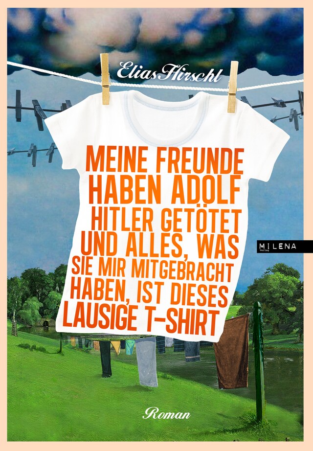 Portada de libro para Meine Freunde haben Adolf Hitler getötet und alles, was sie mir mitgebracht haben, ist dieses lausige T-Shirt